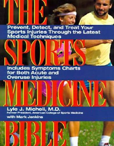 Sports Medicine Bible : Prevent, Detect, and Treat Your Sports Injuries T - GOOD Sports Medicine Bible : Prevent, Detect, and Treat Your Sports Injuries T - GOOD