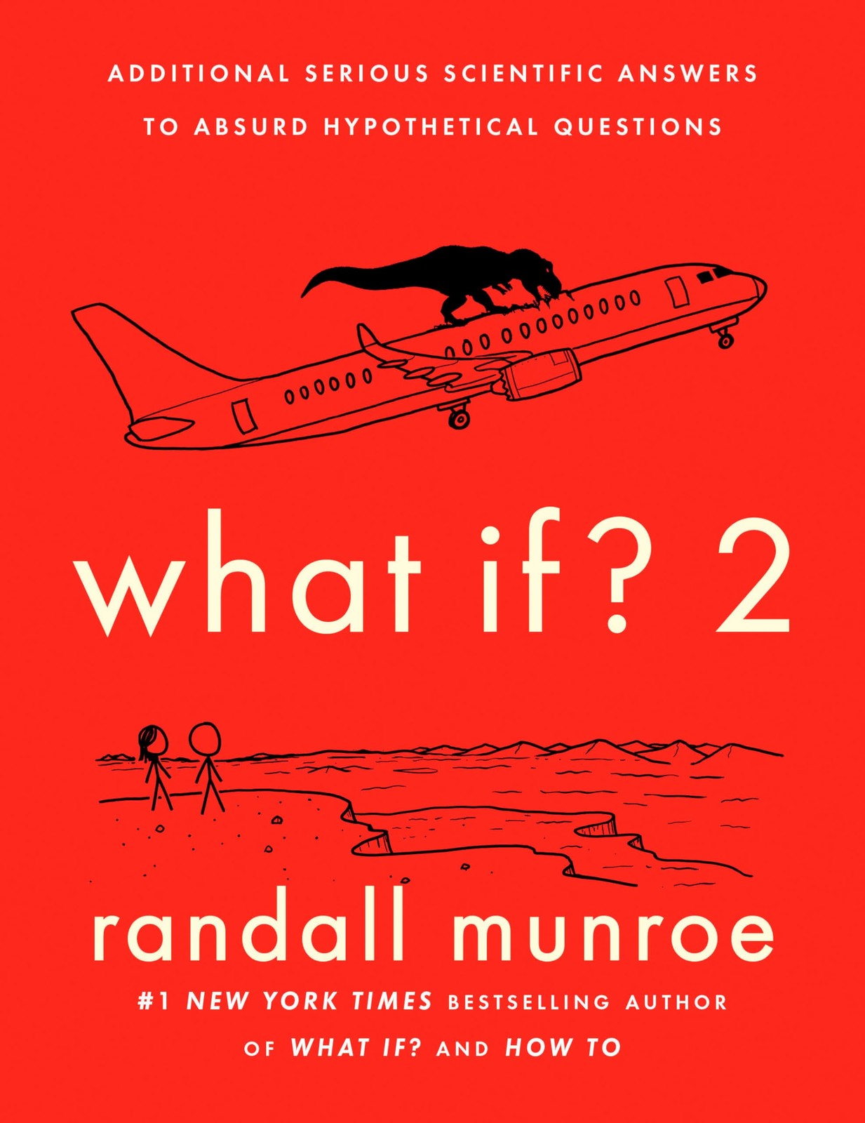What If? 2: Additional Serious Scientific Answers to Absurd Hypothetical Que... What If? 2: Additional Serious Scientific Answers to Absurd Hypothetical Que...