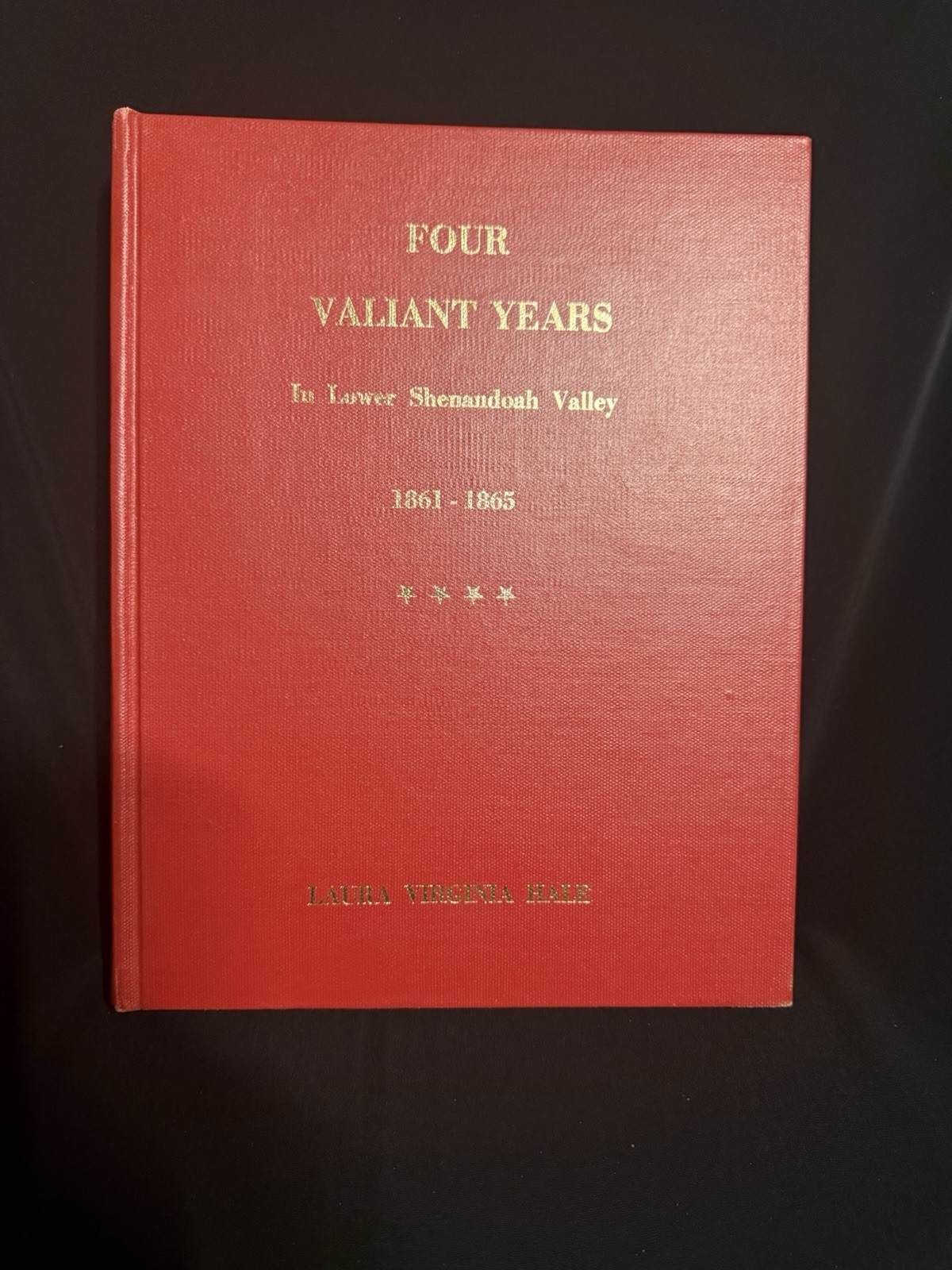 Four Valiant Years Lower Shenandoah Valley 1861-1865 Hale Hardcover Civil War