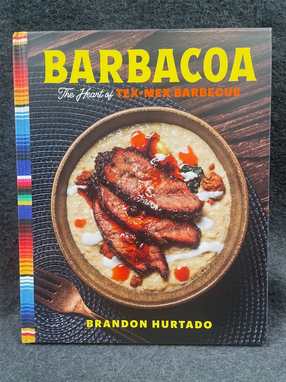 Barbacoa: The Heart of Tex-Mex Barbecue by Brandon Hurtado hardcover cookbook Barbacoa: The Heart of Tex-Mex Barbecue by Brandon Hurtado hardcover cookbook