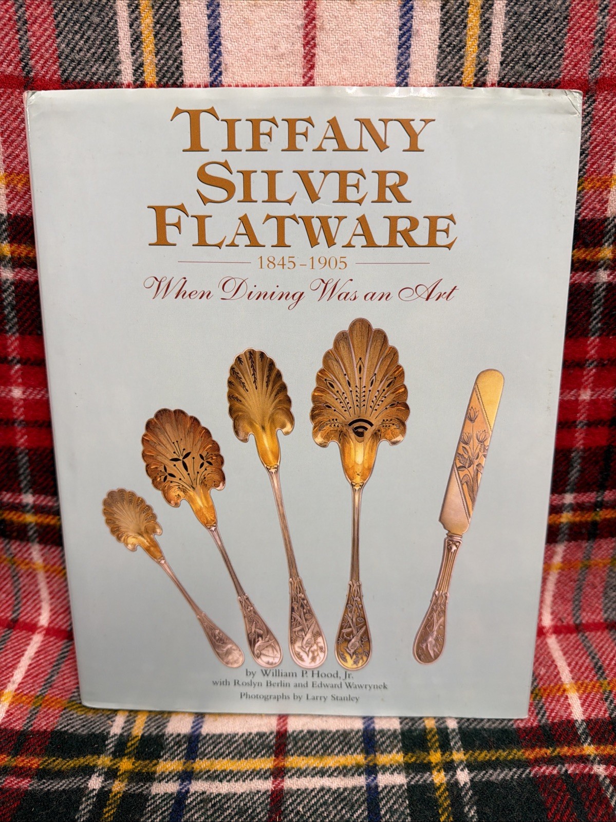 Tiffany Silver Flatware 1845 - 1905 When Dining Was an Art by William P.Hood Jr. Tiffany Silver Flatware 1845 - 1905 When Dining Was an Art by William P.Hood Jr.