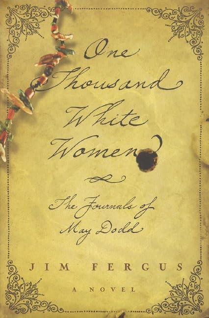 One Thousand White Women: The Journals of May Dodd One Thousand White Women: The Journals of May Dodd
