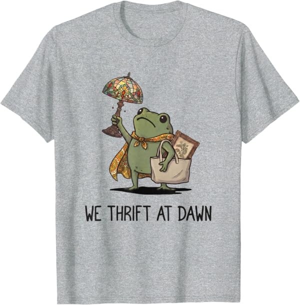 We Thrift At Dawn Funny Frog Thrifting Vintage Collector T-Shirt We Thrift At Dawn Funny Frog Thrifting Vintage Collector T-Shirt