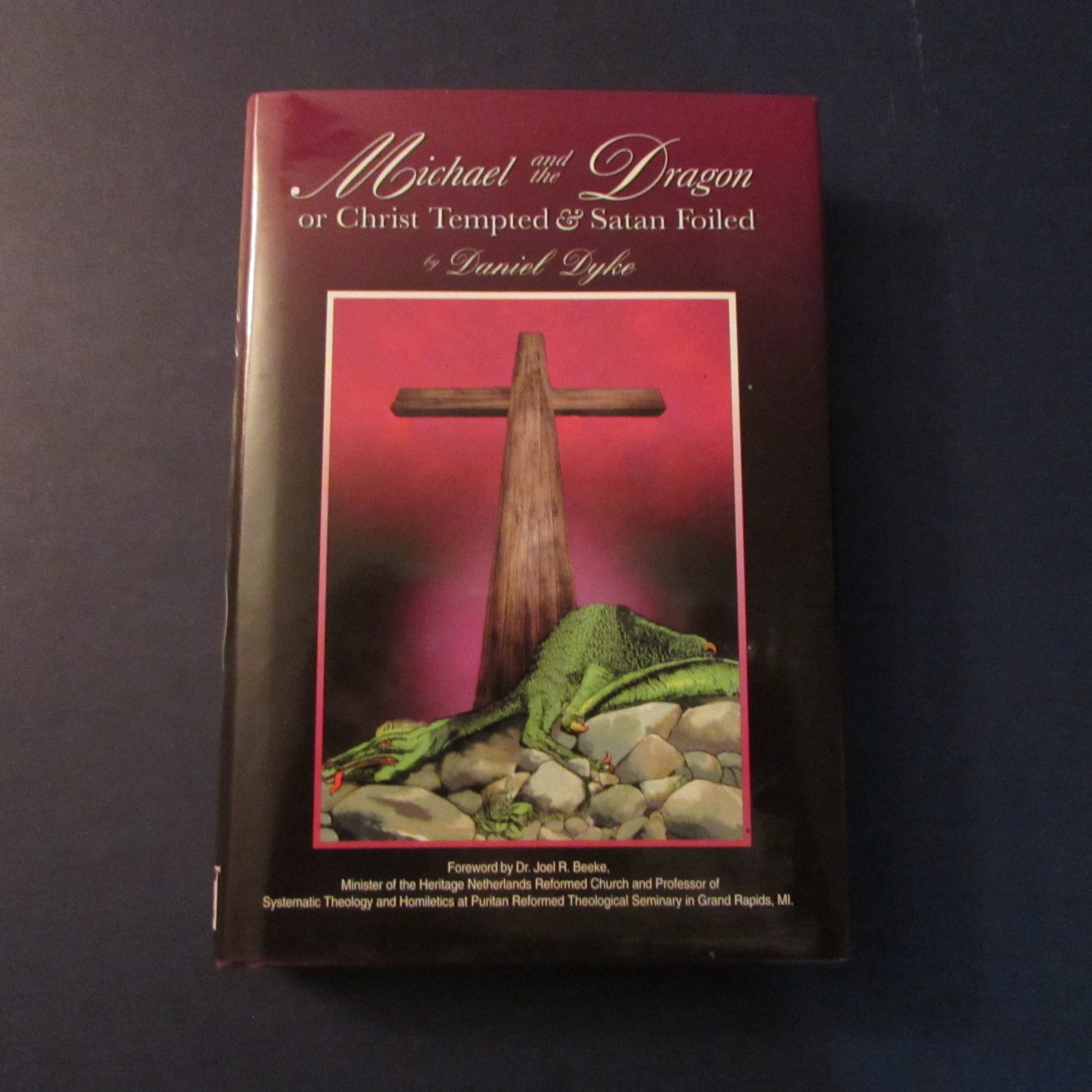 Michael And The Dragon: Or Christ Tempted & Satan Foiled by Daniel Dyke Michael And The Dragon: Or Christ Tempted & Satan Foiled by Daniel Dyke