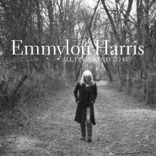 All I Intended to Be - Audio CD By Emmylou Harris - GOOD All I Intended to Be - Audio CD By Emmylou Harris - GOOD