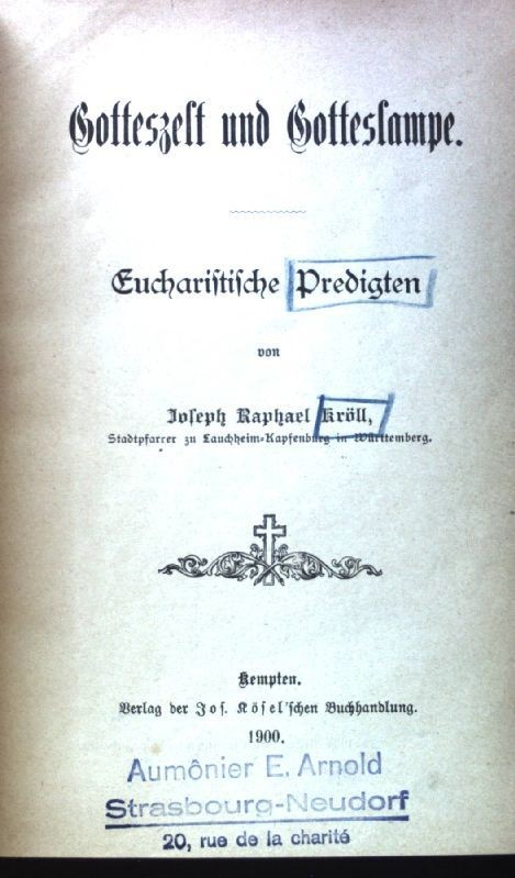 Gotteszelt und Gotteslampe. Eucharistische Predigten. Kröll, Joseph Raph 1782722