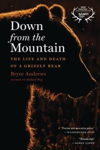 Down from the Mountain: The Life and Death of a Grizzly Bear - VERY GOOD