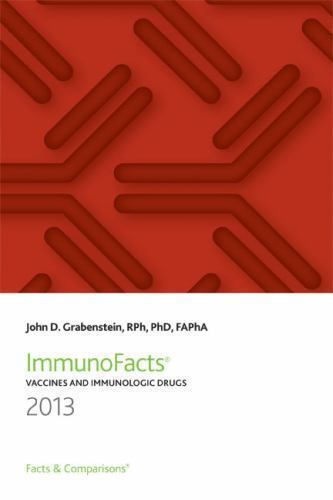 Immunofacts 2013: Vaccines and Immunologic Drugs by Grabenstein, John D., Ph.d.