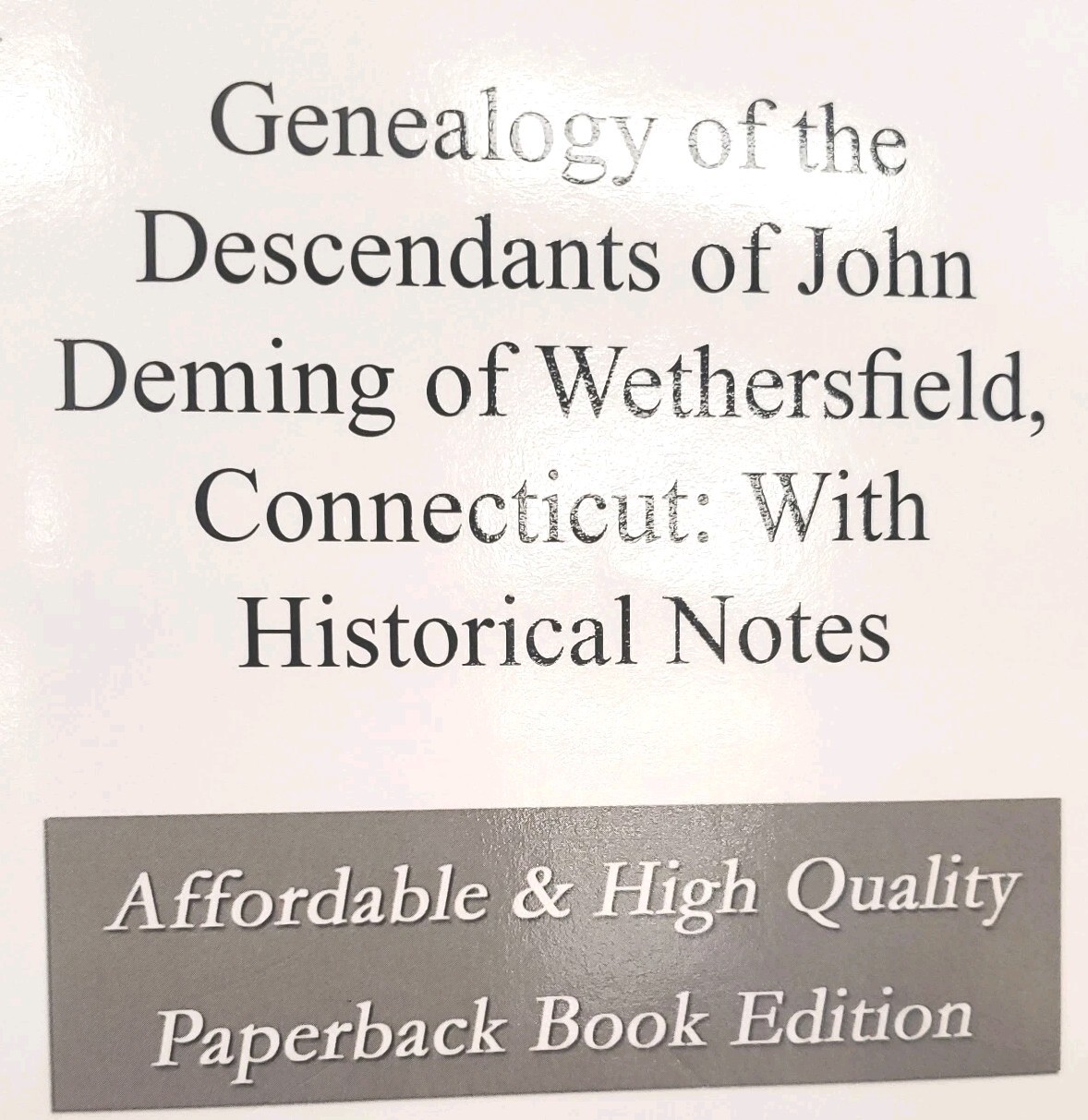 Genealogy of the Descendants of John Deming of Wethersfield, Connecticut Genealogy of the Descendants of John Deming of Wethersfield, Connecticut