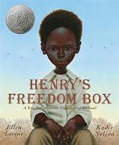 Henry\'s Freedom Box: A True Story from the Underground Railroad by Levine, Ellen Henry\'s Freedom Box: A True Story from the Underground Railroad by Levine, Ellen