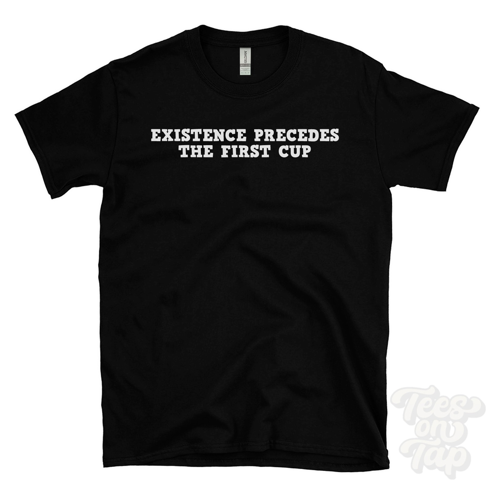EXISTENCE PRECEDES THE FIRST CUP T-SHIRT existentialist coffee | sartre