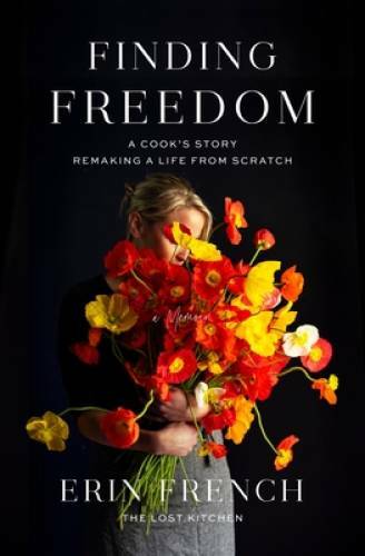 Finding Freedom: A Cook\'s Story; Remaking a Life from Scratch - VERY GOOD