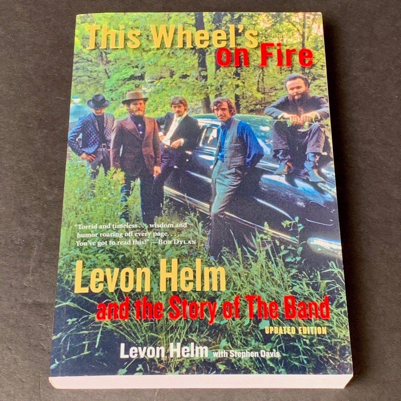 This Wheel\'s On Fire : Levon Helm and the Story of The Band - Updated Edition