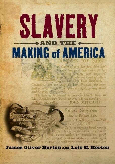 Slavery and the Making of America - Hardcover By Horton, James Oliver - GOOD