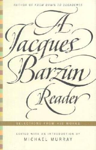 A Jacques Barzun Reader: Selections from His Works - Hardcover - GOOD