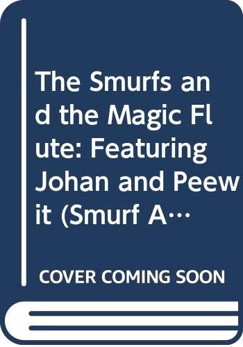 The Smurfs and the Magic Flute: Featuring Johan and Peewit by Peyo - GOOD The Smurfs and the Magic Flute: Featuring Johan and Peewit by Peyo - GOOD