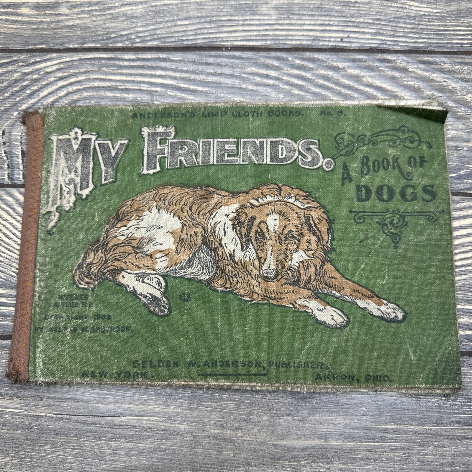 Vintage My Friends A Book Of Dogs 1908 Selden W. Anderson Cloth Picture Book