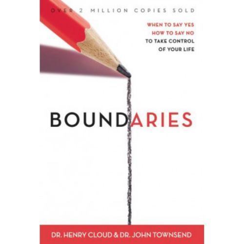 Boundaries: When to Say Yes, When to Say No, to Take Control of Your Life Boundaries: When to Say Yes, When to Say No, to Take Control of Your Life
