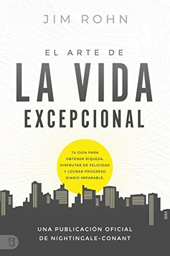 El Arte de la Vida Excepcional: Tu Guia P..., Rohn, Jim