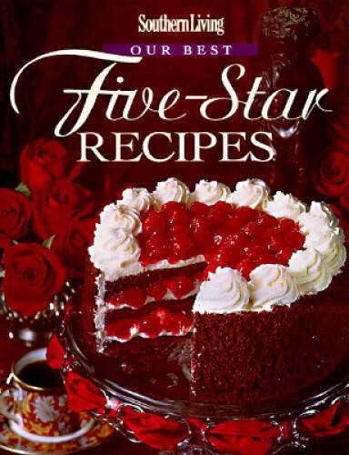 Southern Living: Our Best Five-Star Recipes - Hardcover - VERY GOOD