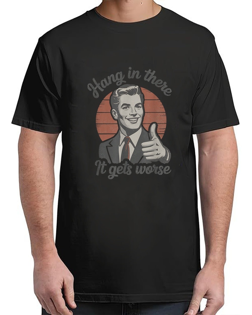 Gets Worse 50s Dark Humor Existential Dread T-Shirt For Unisex S-4XL