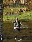 Mastering the Dead Drift: Indicator Nymphing Simplified and Perfected DVD by...