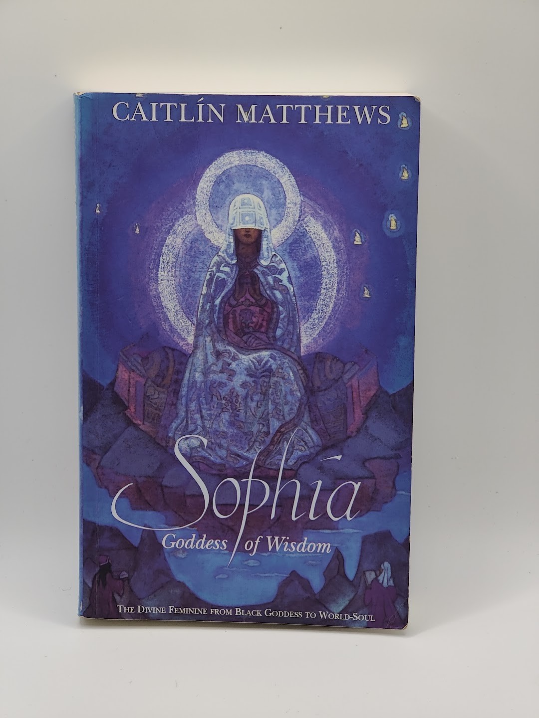 Sophia Goddess of Wisdom Caitlin Matthews Aquarian 1992 Divine Feminine Sophia Goddess of Wisdom Caitlin Matthews Aquarian 1992 Divine Feminine