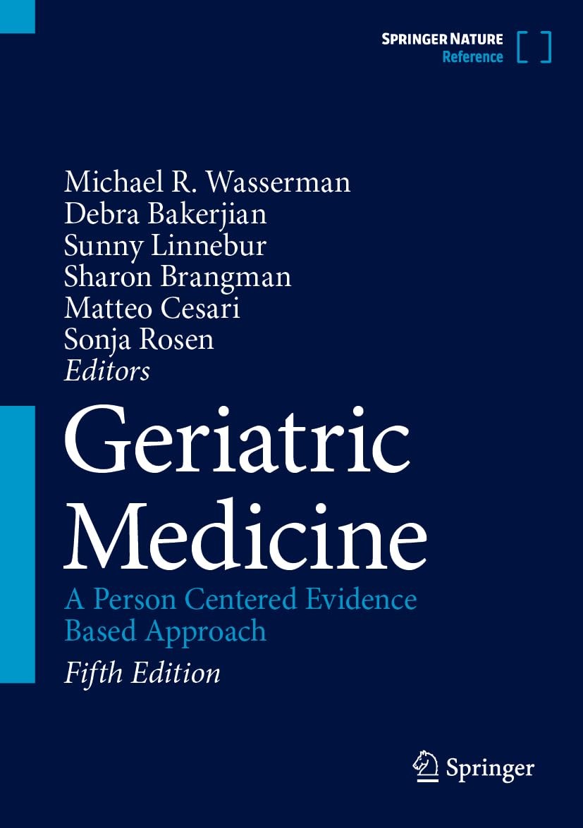 Geriatric Medicine: A Person Centered Evidence Based Approach Vol. 1 Fifth Ed. Geriatric Medicine: A Person Centered Evidence Based Approach Vol. 1 Fifth Ed.