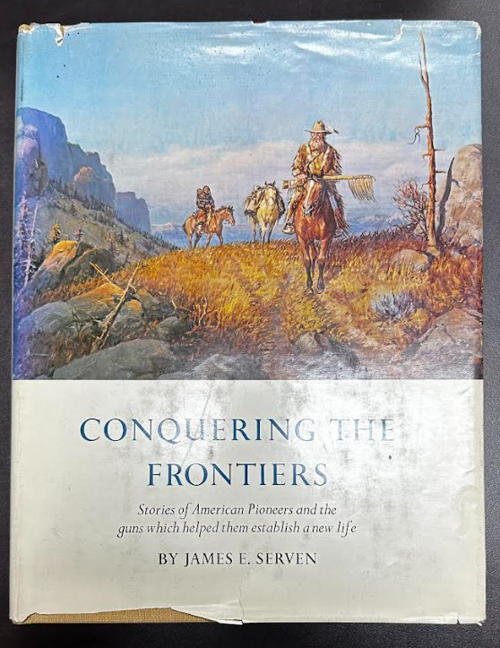 Conquering the Frontiers. Stories of American Pioneers..... Serven, James. Conquering the Frontiers. Stories of American Pioneers..... Serven, James.