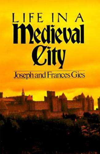 Life in a Medieval City (Medieval Life) - Paperback By Joseph Gies - GOOD
