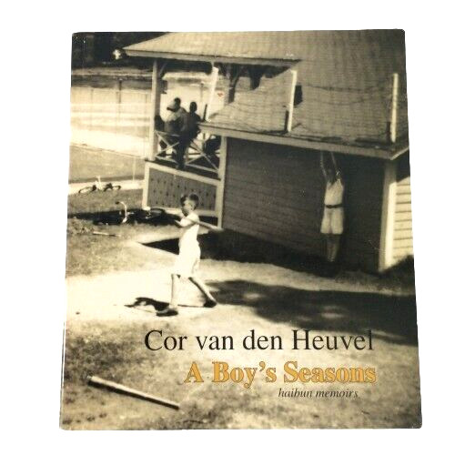A Boy's Seasons by Cor van den Heuvel Haibun Memoirs A Boy's Seasons by Cor van den Heuvel Haibun Memoirs