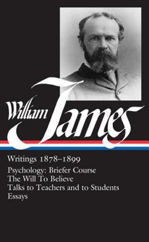 William James: Writings 1878-1899 LOA #58 : Psychology: Briefer C William James: Writings 1878-1899 LOA #58 : Psychology: Briefer C