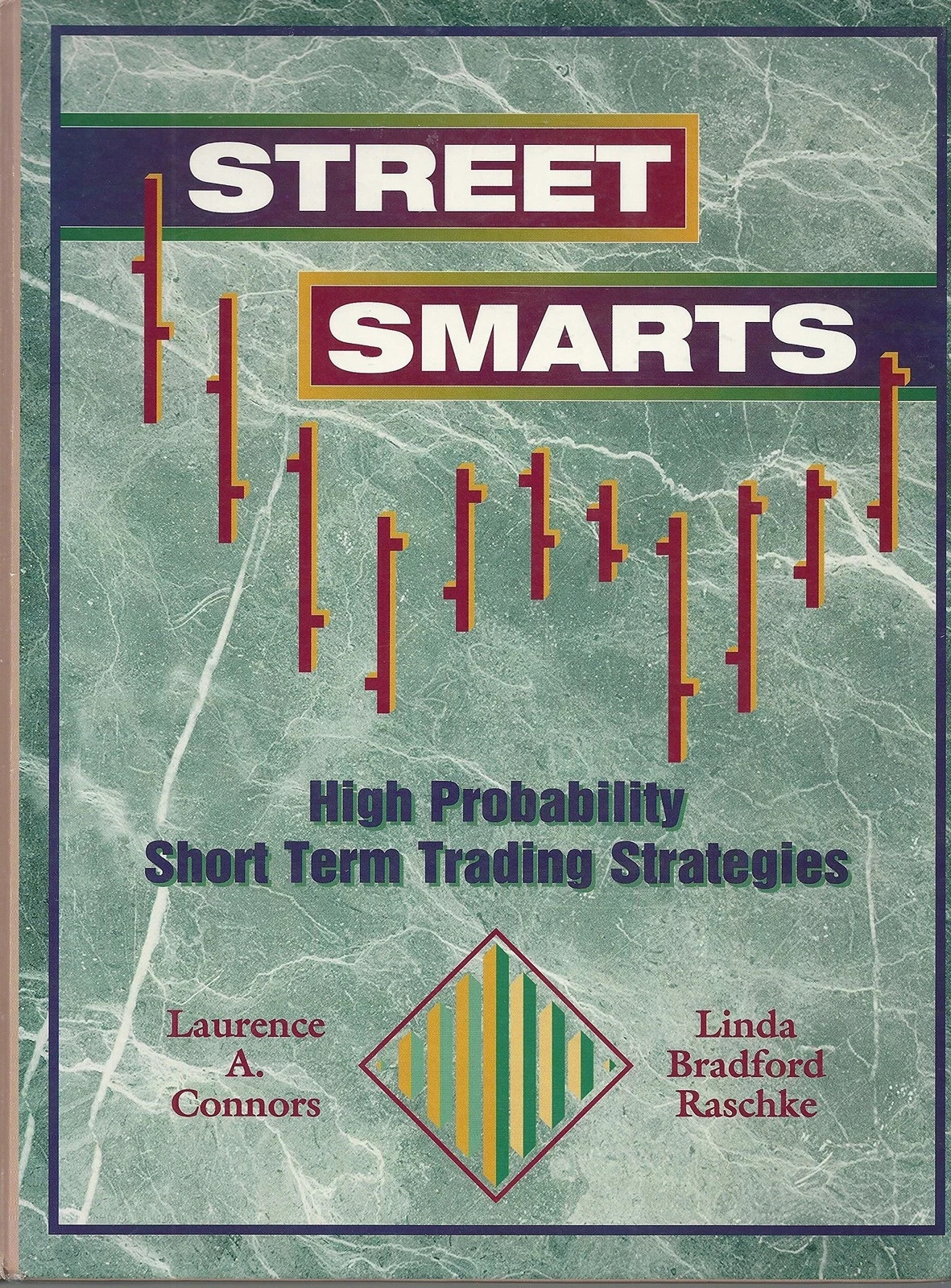 Street Smarts: High Probability Short-Term Trading Strategies ( PAPER BACK )