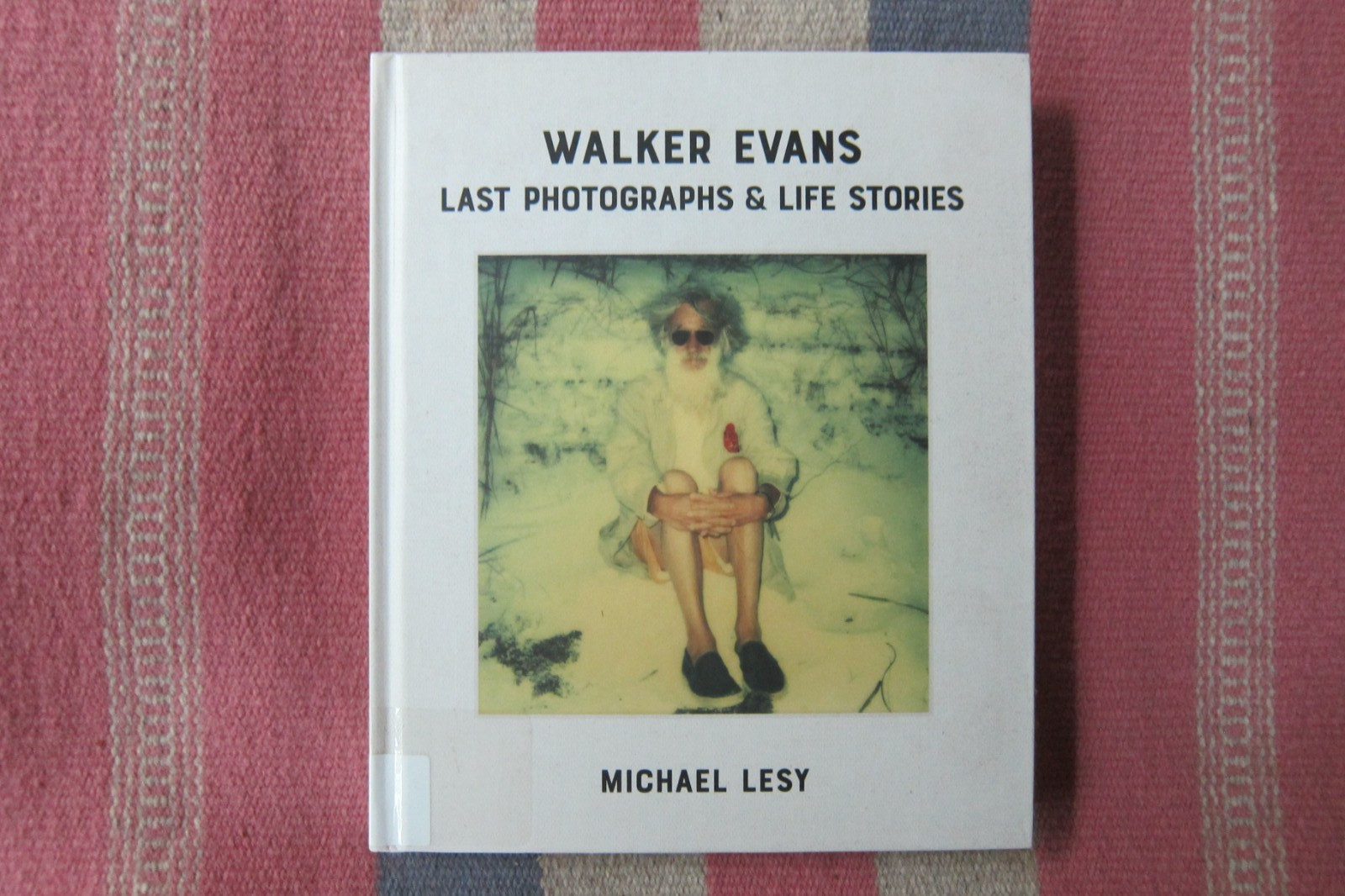 Walker Evans Last Photographs & Life Stories Michael Lesy Hardcover 2022