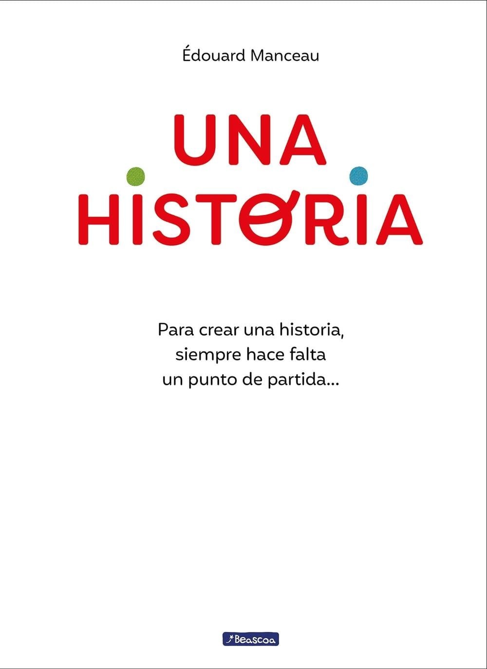 Una historia: Para crear una historia, siempre hace falta un punto de partida...