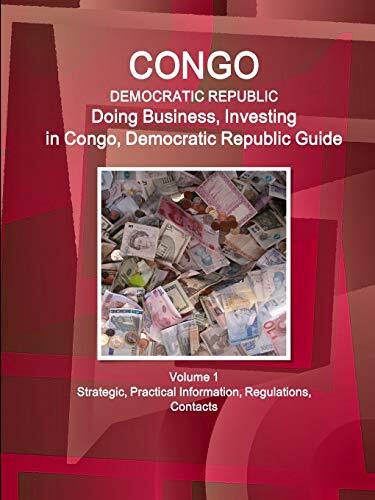 Congo, Democratic Republic: Doing Business, Investing in Congo, Democratic Re-,