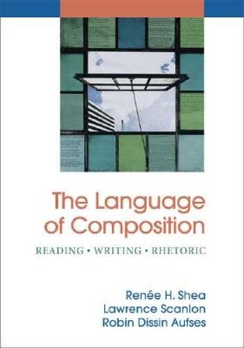The Language of Composition: Reading - Writing - Rhetoric - Hardcover - GOOD The Language of Composition: Reading - Writing - Rhetoric - Hardcover - GOOD
