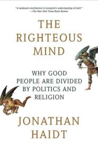 The Righteous Mind: Why Good People Are Divided by Politics and Religion - GOOD The Righteous Mind: Why Good People Are Divided by Politics and Religion - GOOD