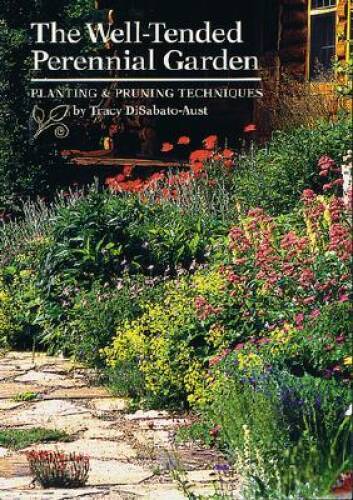 The Well-Tended Perennial Garden: Planting & Pruning Techniques - VERY GOOD