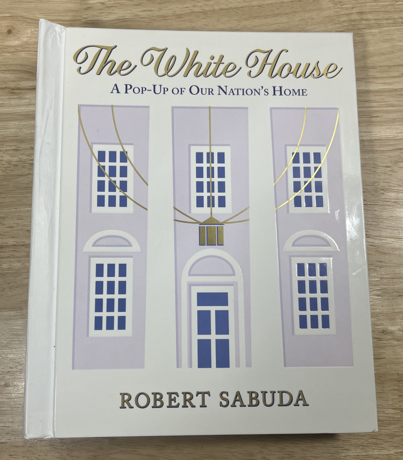 The White House - A Pop-Up Book Of Our Nation\'s Home - Robert Sabuda