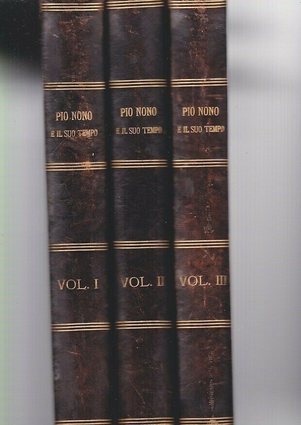Tesi-Passerini - Pio nono e il suo tempo Opera storica - Firenze 1877 3 volumi Tesi-Passerini - Pio nono e il suo tempo Opera storica - Firenze 1877 3 volumi