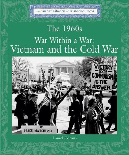 The 1960\'s: War Within a War, Vietnam and the Cold War - Hardcover - VERY GOOD