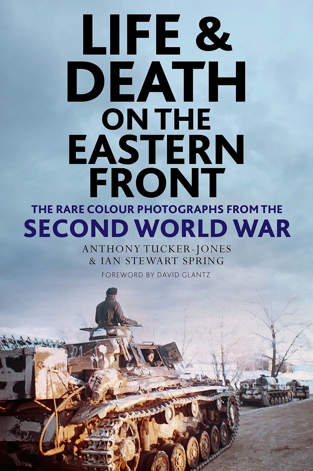 Life and Death on the Eastern Front: Rare Colour Photographs From the Second...