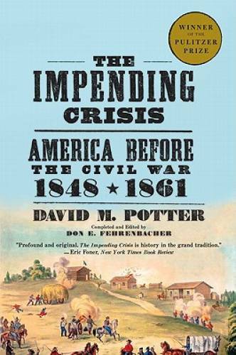 The Impending Crisis, 1848-1861 - Paperback By David M. Potter - GOOD The Impending Crisis, 1848-1861 - Paperback By David M. Potter - GOOD