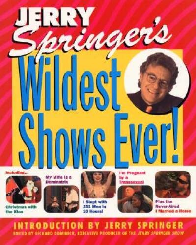 Jerry Springer's Wildest Shows Ever: The Official Jerry Springer Sh - VERY GOOD