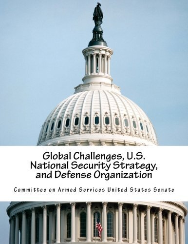Global Challenges, U.S. National Security Strategy, and Defense Organization-,