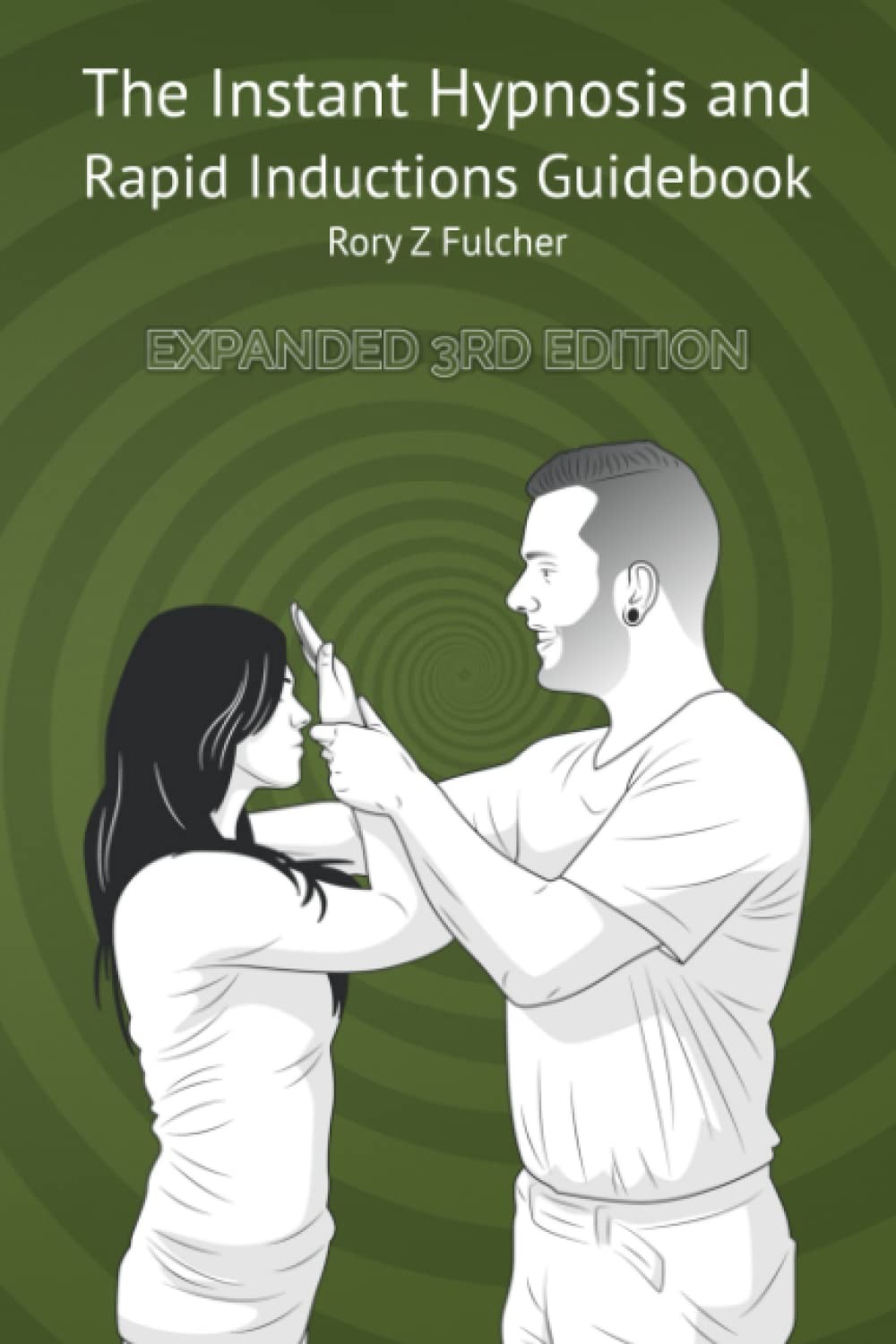 The Instant Hypnosis and Rapid Inductions Guidebook The Instant Hypnosis and Rapid Inductions Guidebook
