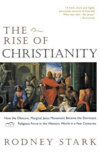 The Rise of Christianity: How the Obscure, Marginal Jesus Movement Became - GOOD The Rise of Christianity: How the Obscure, Marginal Jesus Movement Became - GOOD