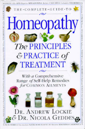 The Complete Guide to Homeopathy: The Principles and Practice of Tr - GOOD