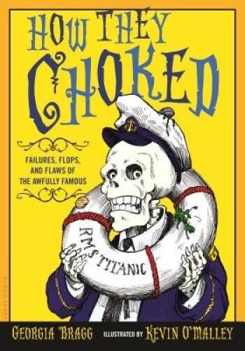How They Choked: Failures, Flops, and Flaws of the Awfully Famous - VERY GOOD How They Choked: Failures, Flops, and Flaws of the Awfully Famous - VERY GOOD